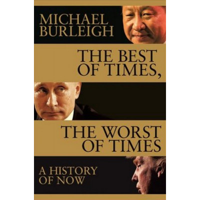 The Best of Times, The Worst of Times: A History of Now