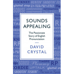 Sounds Appealing: The Passionate Story of English Pronunciation