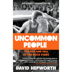 Uncommon People: Rise & Fall of the Rock Stars