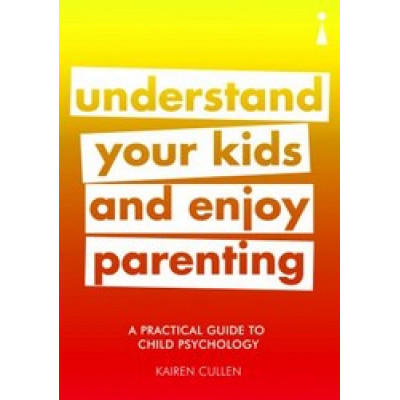 Understand Your Kids and Enjoy Parenting: A Practical Guide to Child Psychology (Уценка)