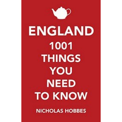 England: 1,001 Things You Need to Know