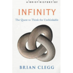 A Brief History of Infinity by Clegg B.