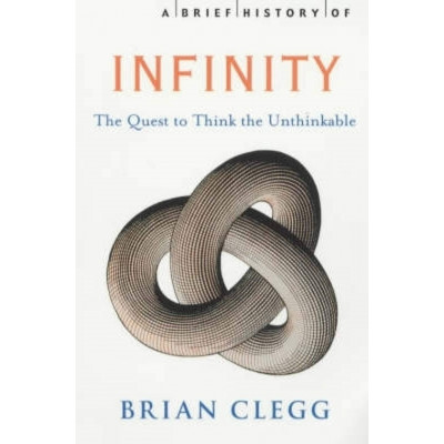 A Brief History of Infinity by Clegg B.