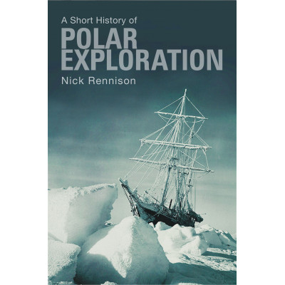 A Short History of Polar Exploration (Pocket History)
