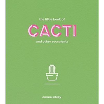 The Little Book of Cacti and Other Succulents