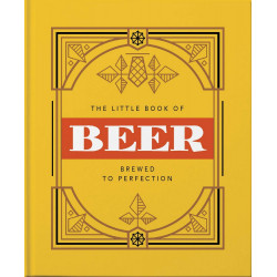 The Little Book of Beer: Brewed to Perfection