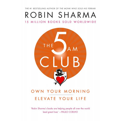 The 5am Club: Own Your Morning. Elevate Your Life