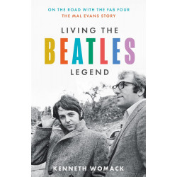 Living the beatles legend: On the Road with the Fab Four. The Mal Evans Story Living the beatles legend: On the Road with the Fab Four. The Mal Evans Story
