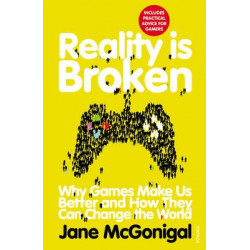 Reality Is Broken: Why Games Make Us Better and How They Can Change the World