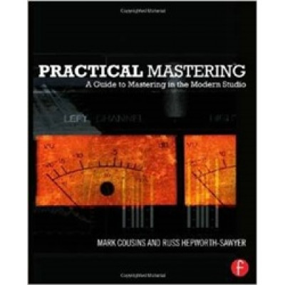 Practical Mastering: A Guide to Mastering in the Modern Studio