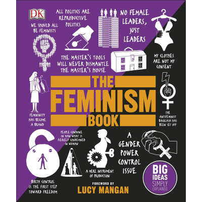 The Feminism Book: Big Ideas Simply Explained The Feminism Book: Big Ideas Simply Explained