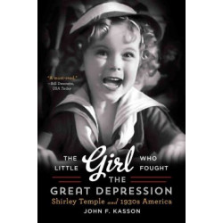 The Little Girl Who Fought the Great Depression - Shirley Temple and 1930s America (Уценка)
