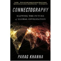 Connectography: Mapping the Future of Global Civilization PB (Уценка)