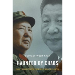 Haunted by Chaos: China’s Grand Strategy from Mao Zedong to Xi Jinping