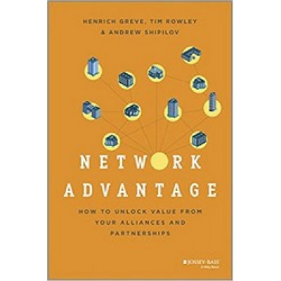 Network Advantage: How to Unlock Value From Your Alliances and Partnerships