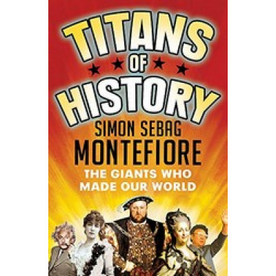 Titans of History: The Giants Who Made Our World