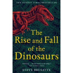 The Rise and Fall of the Dinosaurs