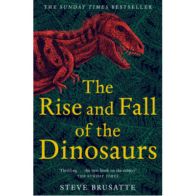 The Rise and Fall of the Dinosaurs