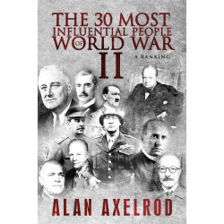 The 30 Most Influential People of World War II: A Ranking (Уценка)