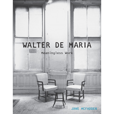 Walter de Maria: Meaningless Work