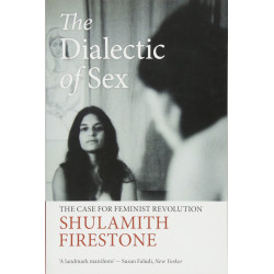 The Dialectic of Sex: The Case for Feminist Revolution