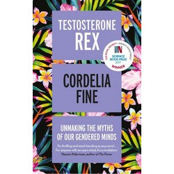 Testosterone Rex: Unmaking the Myths of Our Gendered Minds (Уценка)