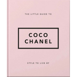 The Little Guide to Coco Chanel: Style to Live By
