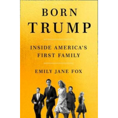 Born Trump: Inside America’s First Family Born Trump: Inside America’s First Family
