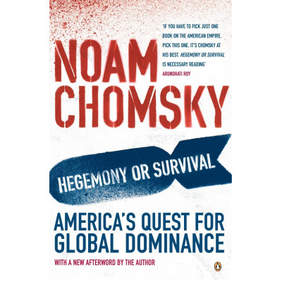 Hegemony or Survival: America's Quest for Global Dominance Hegemony or Survival: America's Quest for Global Dominance