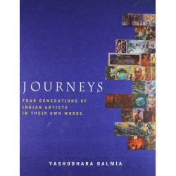 Journeys: Four Generations of Indian Artists in Their Own Words