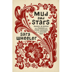 Mud and Stars: Travels in Russia with Pushkin and Other Geniuses of the Golden Age