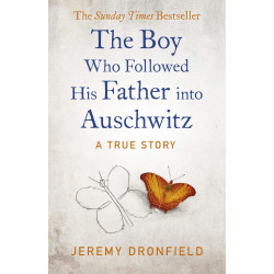 The Boy Who Followed His Father into Auschwitz
