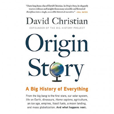 Origin Story: A Big History of Everything