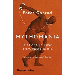 Mythomania: Tales of Our Times, From Apple to Isis