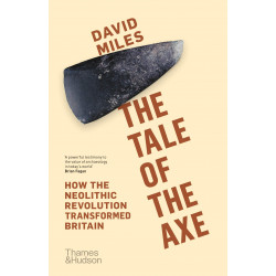 The Tale of the Axe : How the Neolithic Revolution Transformed Britain