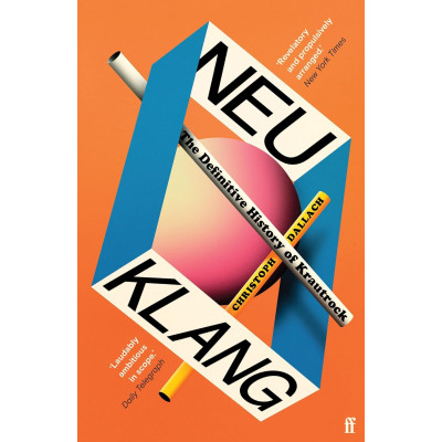 Neu Klang: The Definitive History of Krautrock