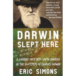 Darwin Slept Here: Discovery, Adventure and Swimming Iguanas in Charles Darwin's South America