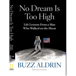 No Dream is Too High: Life Lessons from a Man Who Walked on the Moon