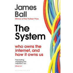The System: Who Owns the Internet, and How It Owns Us