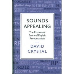 Sounds Appealing: The Passionate Story of English Pronunciation