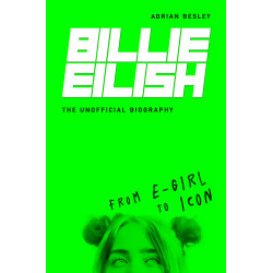 Billie Eilish: From E-girl to Icon The Unofficial Biography
