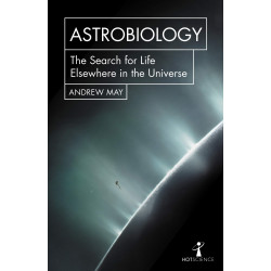 Astrobiology: The Search for Life Elsewhere in the Universe