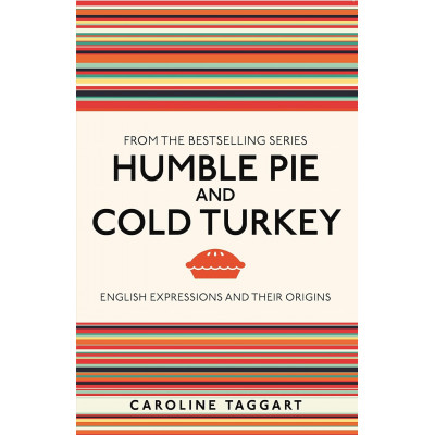 Humble Pie & Cold Turkey- English Expressions & Their Origins