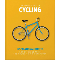 The Little Book of Cycling: Inspirational quotes for everyone, from the novice to the enthusiast