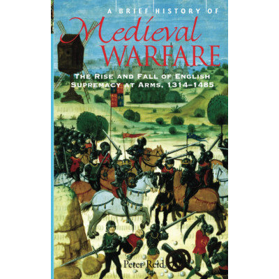A Brief History of Medieval Warfare Reid R.
