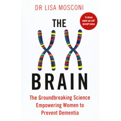 The XX Brain: The Groundbreaking Science Empowering Women to Prevent Dementia