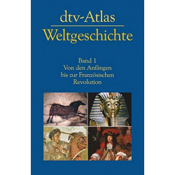 Atlas Weltgeschichte. Band 1: Von den Anfängen bis zur Französischen Revolution