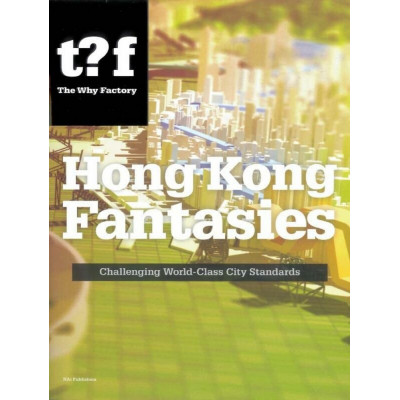 Hong Kong Fantasies: A Visual Expedition into the Future of a World-Class City
