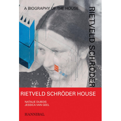 Rietveld Schroder House: A Biography of the House