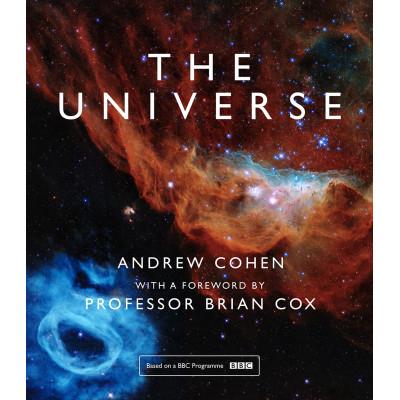 The Universe: The Book of the BBC Tv Series Presented by Professor Brian Cox The Universe: The Book of the BBC Tv Series Presented by Professor Brian Cox
